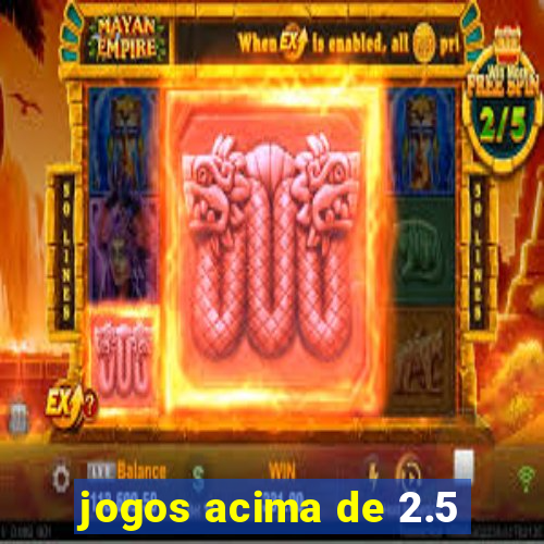 jogos acima de 2.5